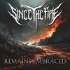 Since the Fire regresa con su impactante nuevo álbum, «Remains Embraced».